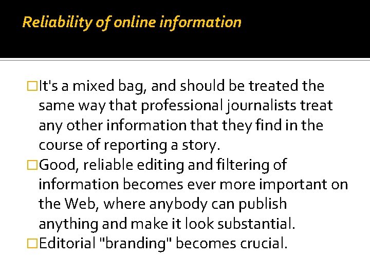 Reliability of online information �It's a mixed bag, and should be treated the same