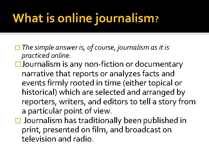 What is online journalism? � The simple answer is, of course, journalism as it