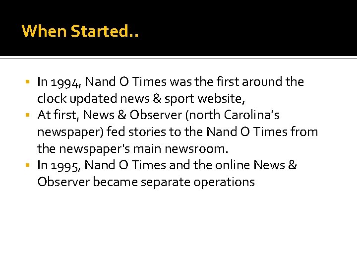 When Started. . In 1994, Nand O Times was the first around the clock