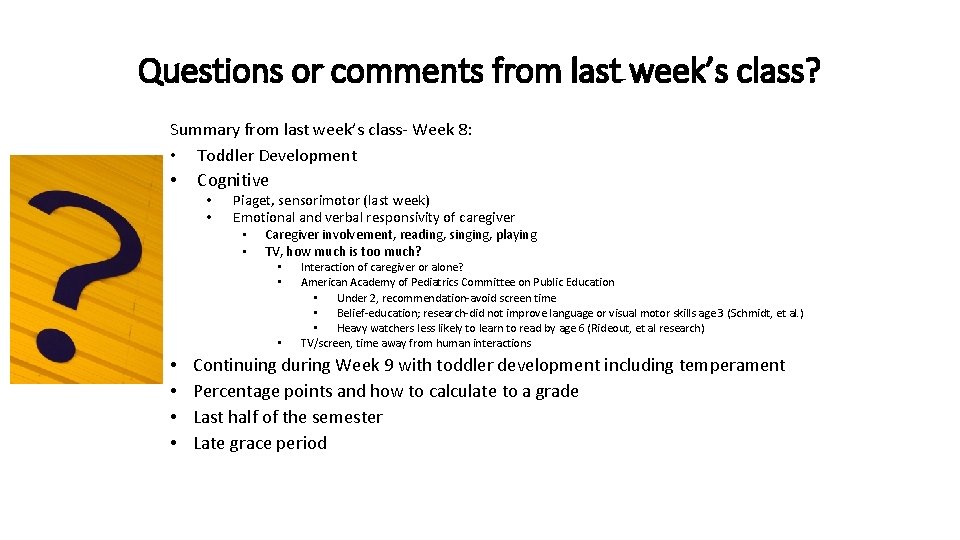 Questions or comments from last week’s class? Summary from last week’s class- Week 8: