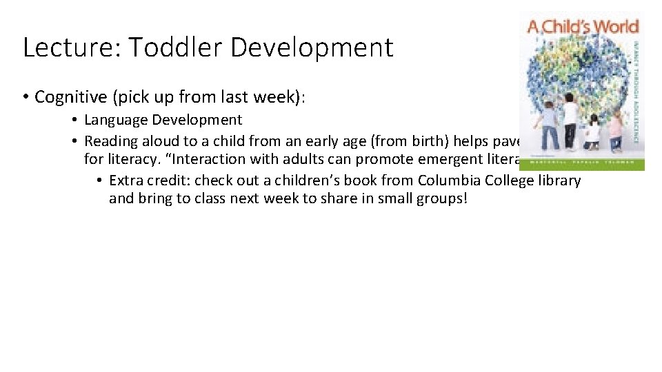 Lecture: Toddler Development • Cognitive (pick up from last week): • Language Development •