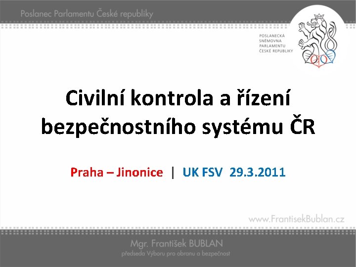 Civilní kontrola a řízení bezpečnostního systému ČR Praha – Jinonice | UK FSV 29.