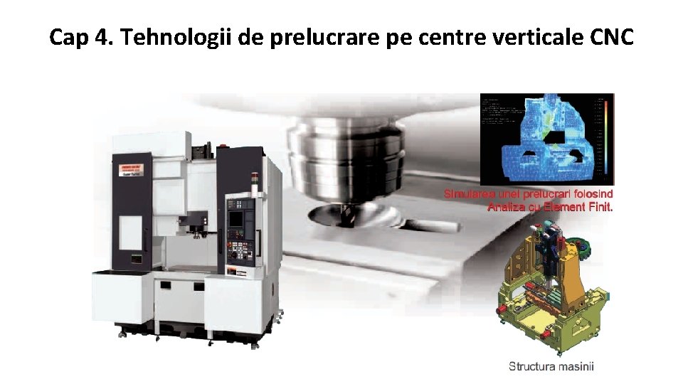 Cap 4. Tehnologii de prelucrare pe centre verticale CNC Cao 