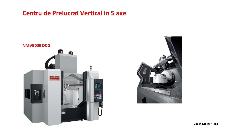 Centru de Prelucrat Vertical in 5 axe NMV 5000 DCG Sursa MORI SEIKI 