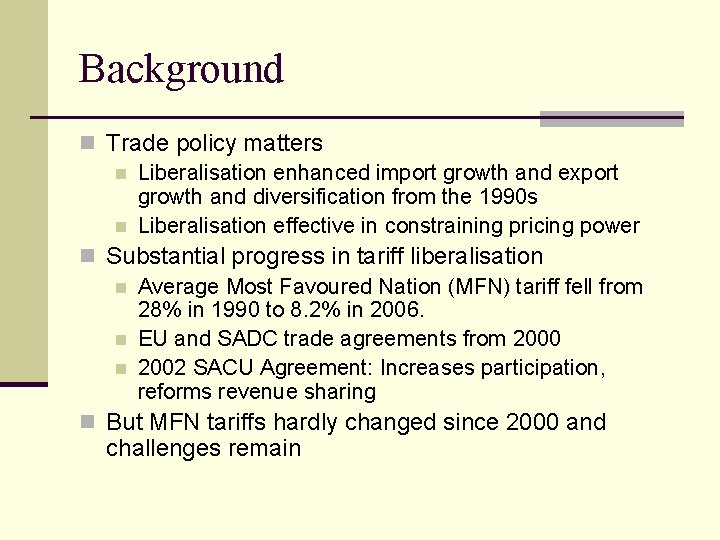 Background n Trade policy matters n Liberalisation enhanced import growth and export growth and