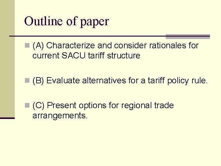 Outline of paper n (A) Characterize and consider rationales for current SACU tariff structure