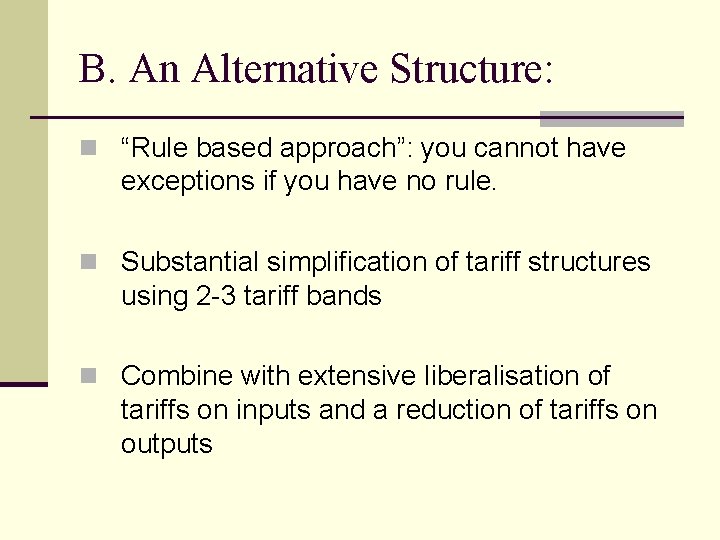 B. An Alternative Structure: n “Rule based approach”: you cannot have exceptions if you