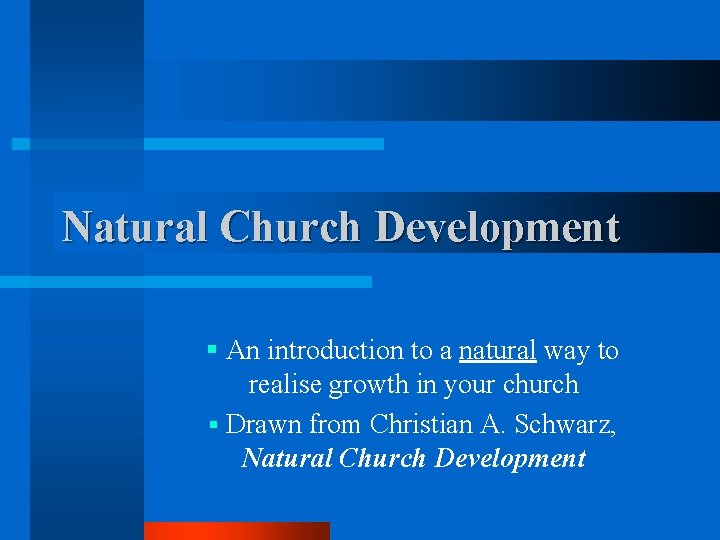 Natural Church Development § An introduction to a natural way to realise growth in
