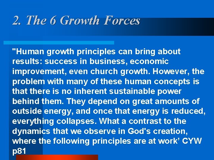 2. The 6 Growth Forces "Human growth principles can bring about results: success in