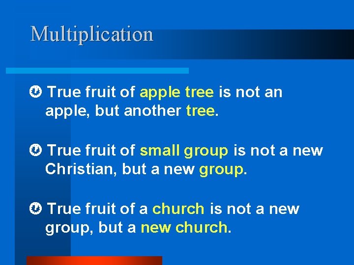 Multiplication True fruit of apple tree is not an apple, but another tree. True