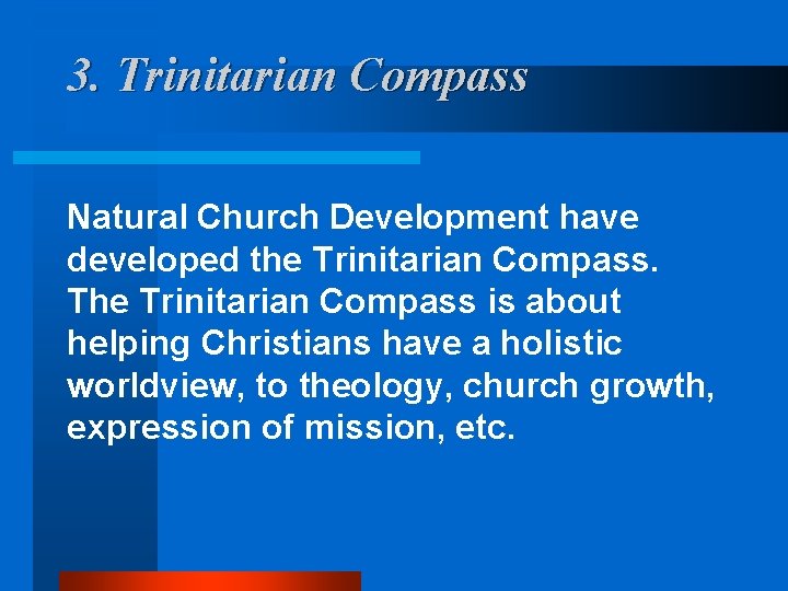 3. Trinitarian Compass Natural Church Development have developed the Trinitarian Compass. The Trinitarian Compass