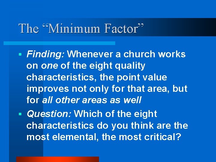 The “Minimum Factor” Finding: Whenever a church works on one of the eight quality