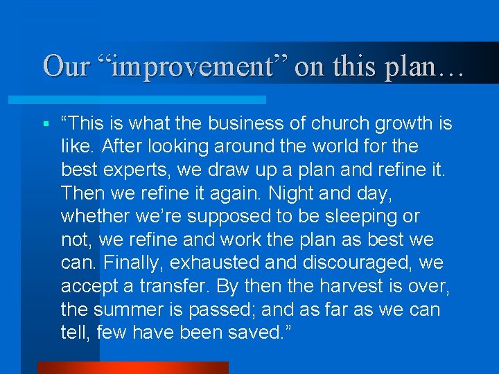 Our “improvement” on this plan… § “This is what the business of church growth