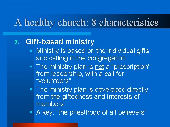 A healthy church: 8 characteristics 2. Gift-based ministry § Ministry is based on the
