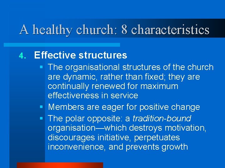 A healthy church: 8 characteristics 4. Effective structures § The organisational structures of the