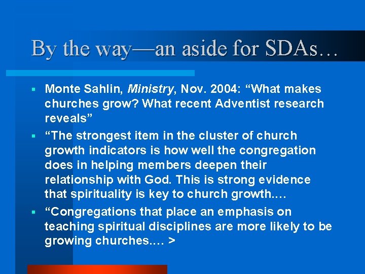 By the way—an aside for SDAs… Monte Sahlin, Ministry, Nov. 2004: “What makes churches