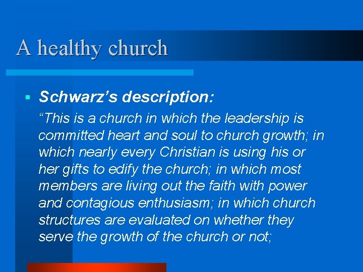 A healthy church § Schwarz’s description: “This is a church in which the leadership