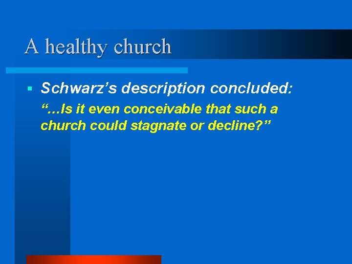 A healthy church § Schwarz’s description concluded: “…Is it even conceivable that such a