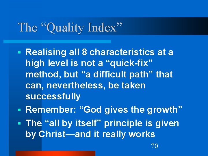 The “Quality Index” Realising all 8 characteristics at a high level is not a