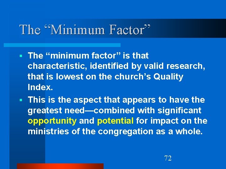 The “Minimum Factor” The “minimum factor” is that characteristic, identified by valid research, that
