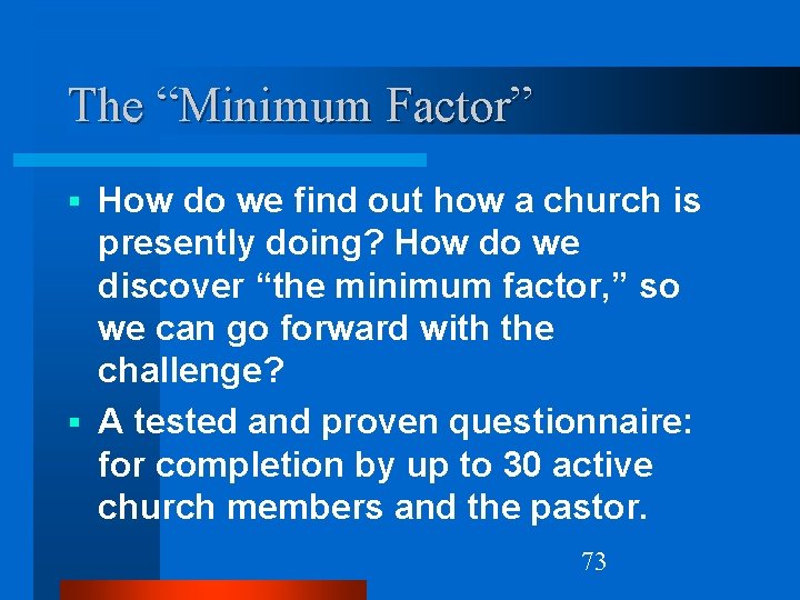 The “Minimum Factor” How do we find out how a church is presently doing?