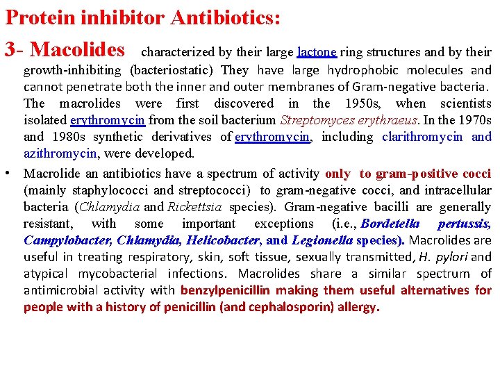 Protein inhibitor Antibiotics: 3 - Macolides characterized by their large lactone ring structures and