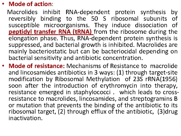 • Mode of action: Macrolides inhibit RNA-dependent protein synthesis by reversibly binding to
