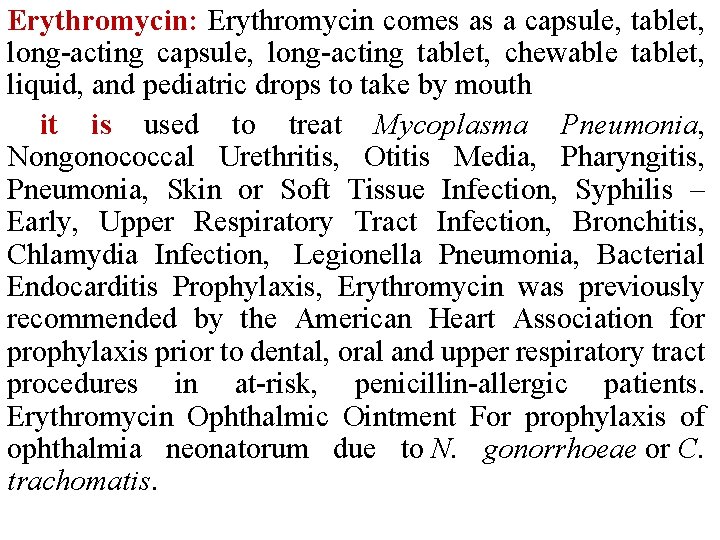 Erythromycin: Erythromycin comes as a capsule, tablet, long-acting capsule, long-acting tablet, chewable tablet, liquid,