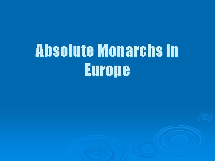 Absolute Monarchs in Europe 