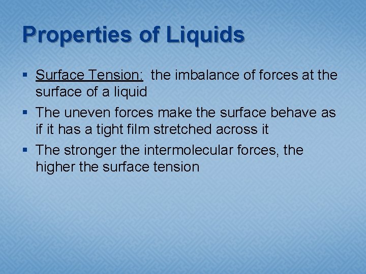 Properties of Liquids § Surface Tension: the imbalance of forces at the surface of