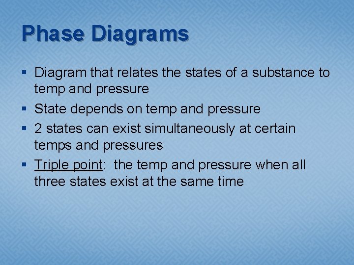 Phase Diagrams § Diagram that relates the states of a substance to temp and