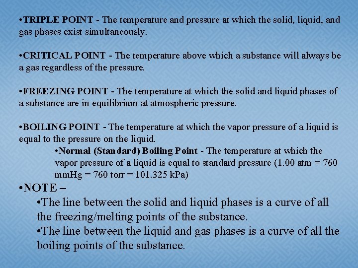  • TRIPLE POINT - The temperature and pressure at which the solid, liquid,