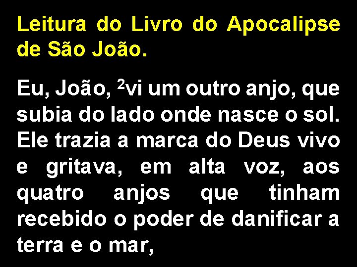 Leitura do Livro do Apocalipse de São João. 2 vi Eu, João, um outro