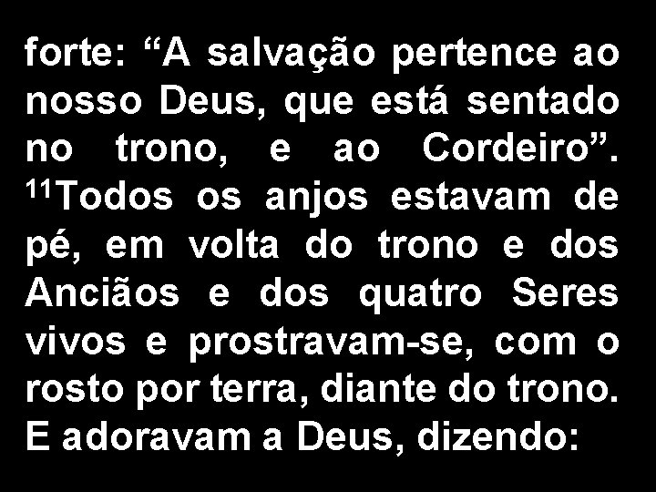 forte: “A salvação pertence ao nosso Deus, que está sentado no trono, e ao