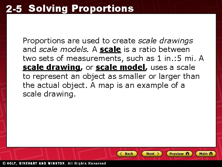 2 -5 Solving Proportions are used to create scale drawings and scale models. A