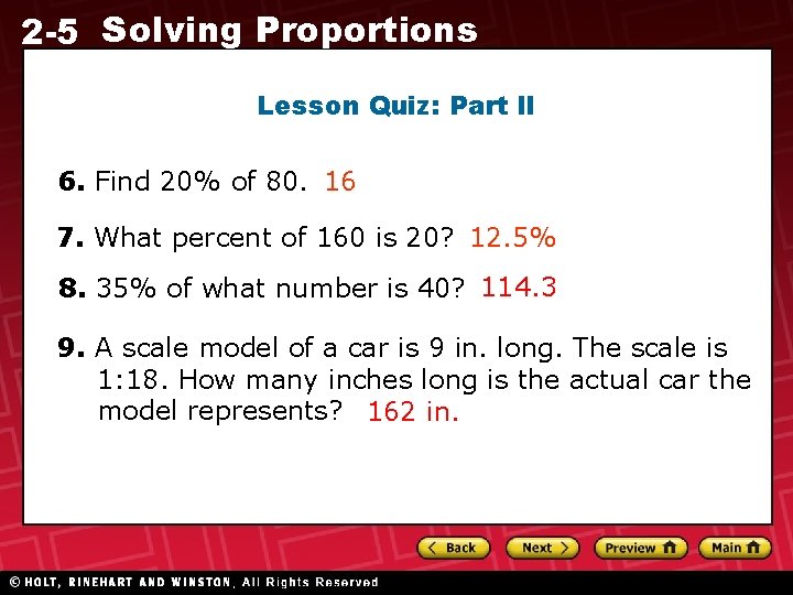 2 -5 Solving Proportions Lesson Quiz: Part ll 6. Find 20% of 80. 16