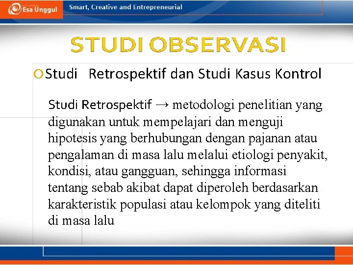  Studi Retrospektif dan Studi Kasus Kontrol Studi Retrospektif → metodologi penelitian yang digunakan