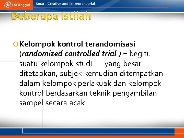  Kelompok kontrol terandomisasi (randomized controlled trial ) = begitu suatu kelompok studi yang