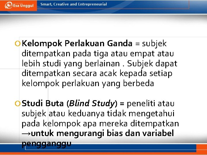  Kelompok Perlakuan Ganda = subjek ditempatkan pada tiga atau empat atau lebih studi