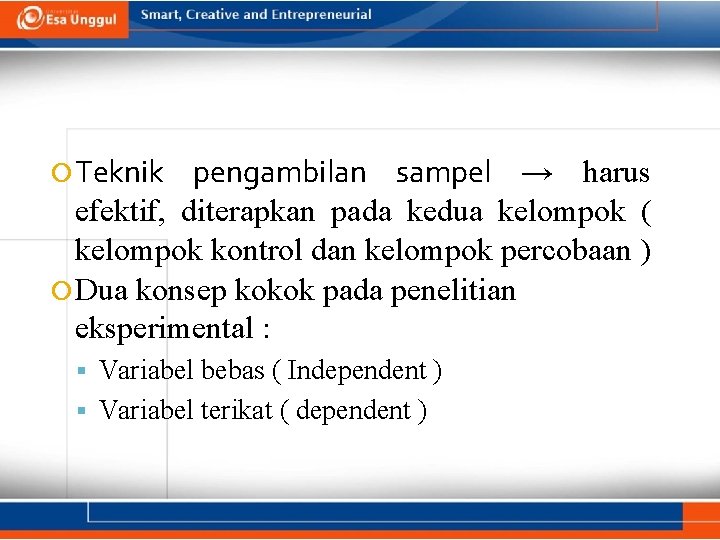  Teknik pengambilan sampel → harus efektif, diterapkan pada kedua kelompok ( kelompok kontrol