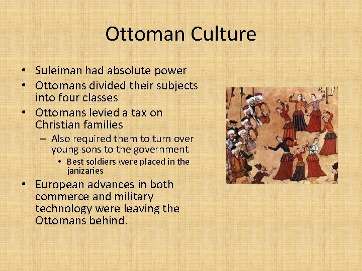 Ottoman Culture • Suleiman had absolute power • Ottomans divided their subjects into four