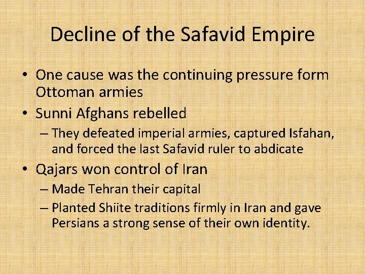 Decline of the Safavid Empire • One cause was the continuing pressure form Ottoman