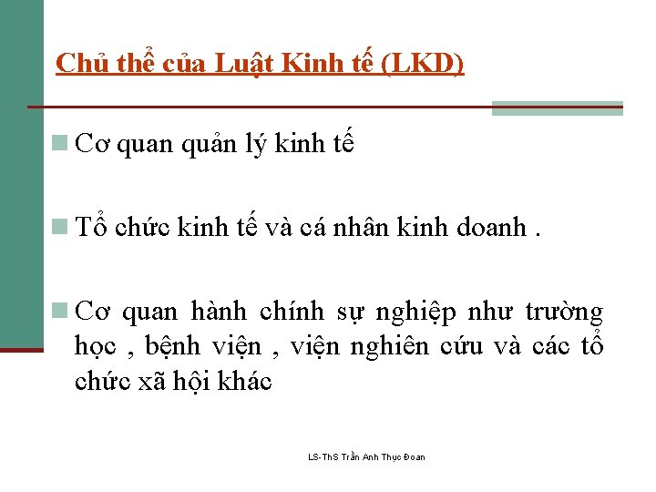 Chủ thể của Luật Kinh tế (LKD) n Cơ quan quản lý kinh tế