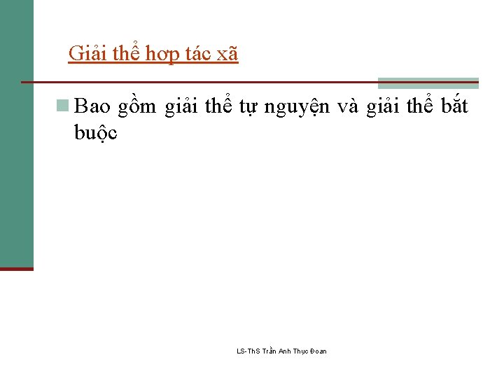 Giải thể hợp tác xã n Bao gồm giải thể tự nguyện và giải