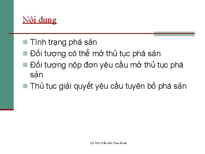 Nội dung n Tình trạng phá sản n Đối tượng có thể mở thủ