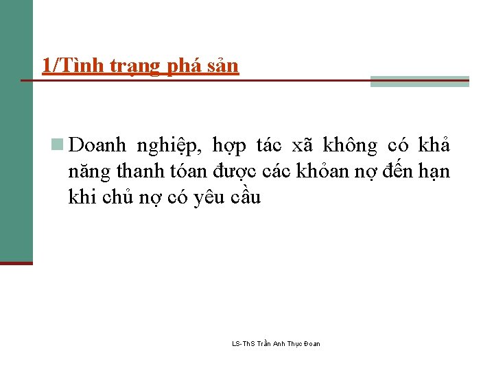 1/Tình trạng phá sản n Doanh nghiệp, hợp tác xã không có khả năng