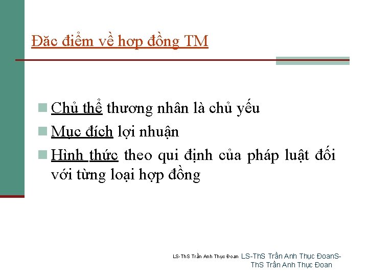 Đặc điểm về hợp đồng TM n Chủ thể thương nhân là chủ yếu