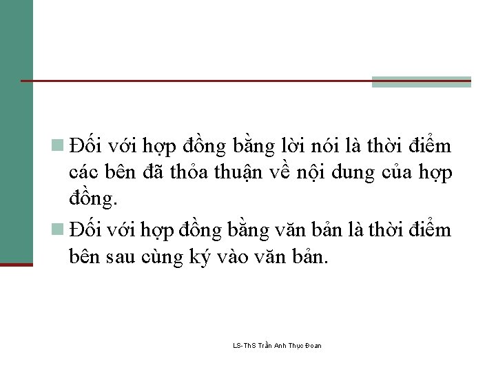 n Đối với hợp đồng bằng lời nói là thời điểm các bên đã
