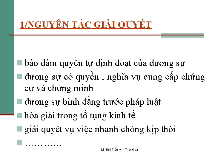 1/NGUYÊN TẮC GIẢI QUYẾT n bảo đảm quyền tự định đoạt của đương sự