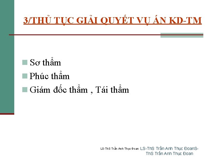 3/THỦ TỤC GIẢI QUYẾT VỤ ÁN KD-TM n Sơ thẩm n Phúc thẩm n